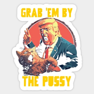 Grab em by the pussy Sticker